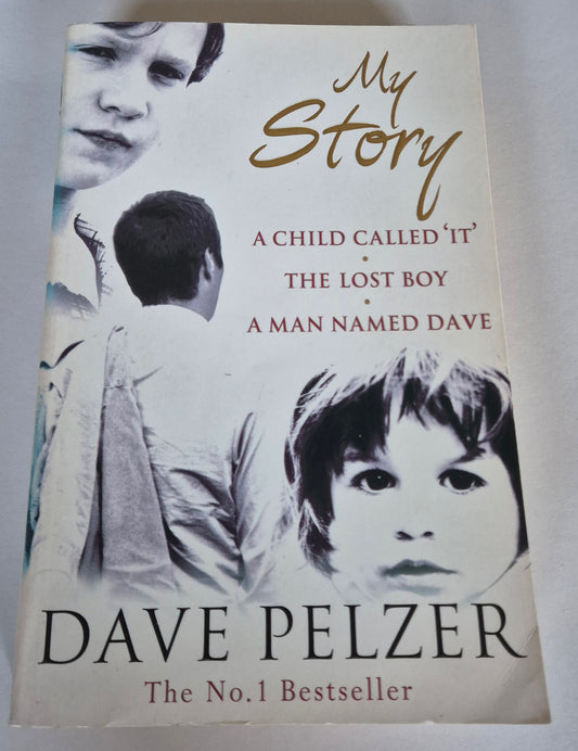My Story: A Child Called 'IT' + The Lost Boy + A Man Named Dave by Dave Pelzer