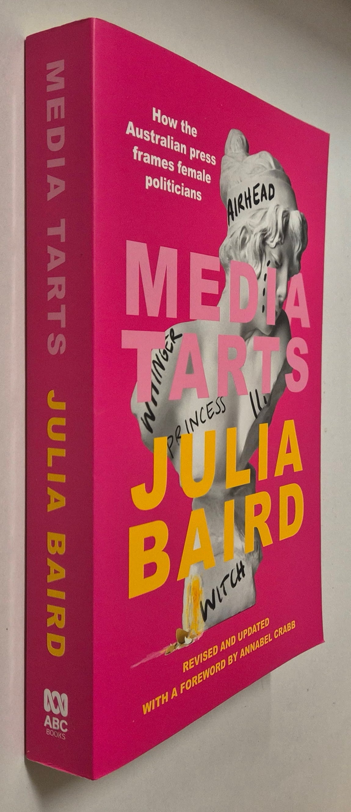 Media Tarts: How the Australian Press Frames Female Politicians (Revised and Updated with a Foreword by Annabel Crabb) by Julia Baird