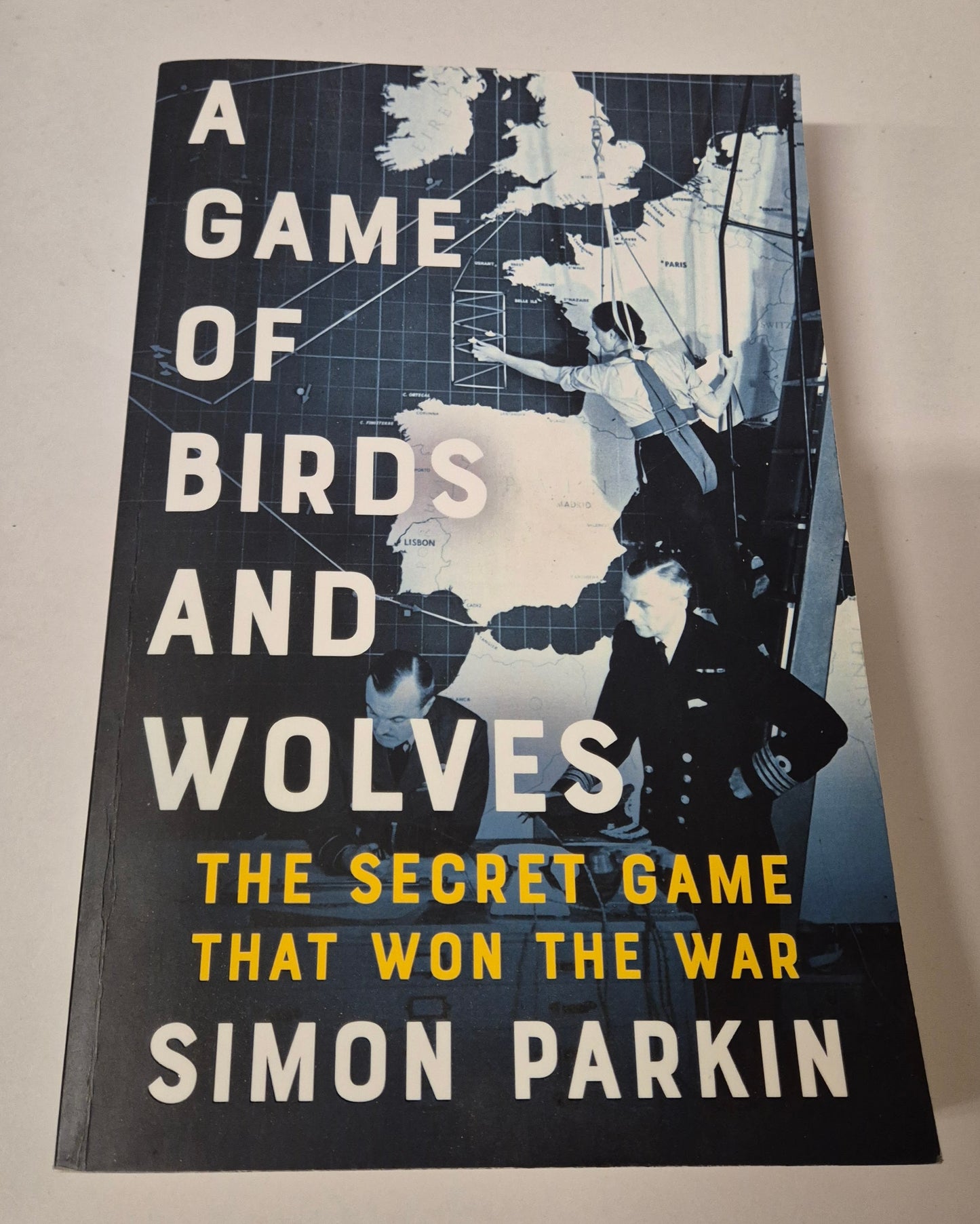 A Game of Birds and Wolves: The Secret Game That Won the War by Simon Parkin