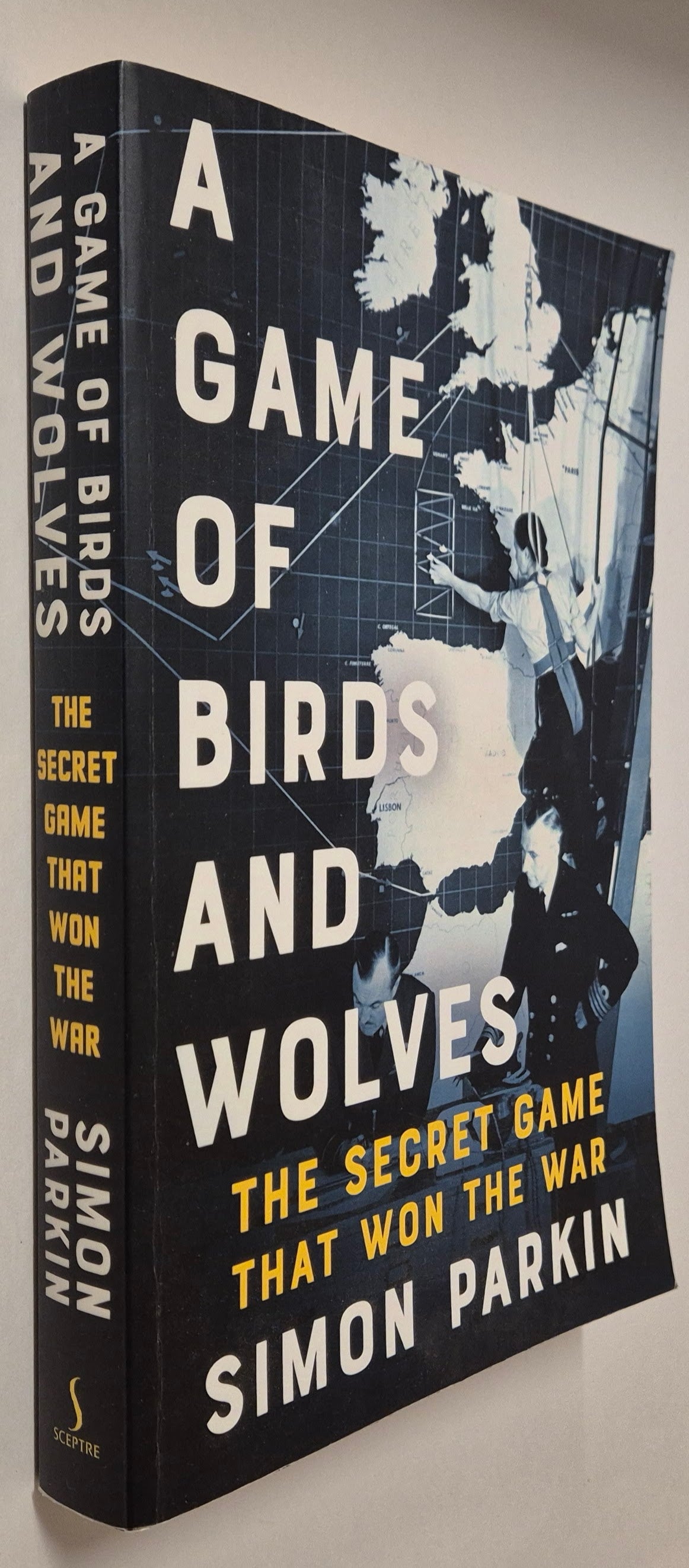 A Game of Birds and Wolves: The Secret Game That Won the War by Simon Parkin