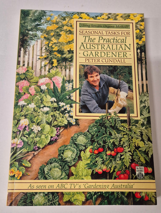 Seasonal Tasks for The Practical Australian Garden by Peter Cundall