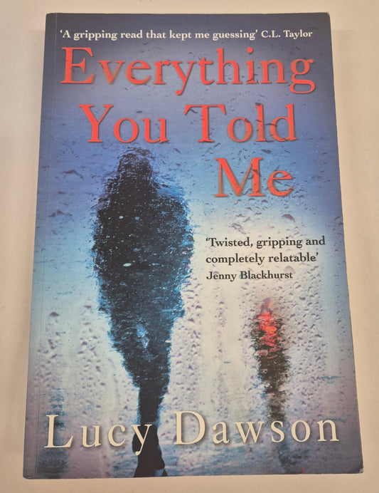 Everything You Told Me by Lucy Dawson