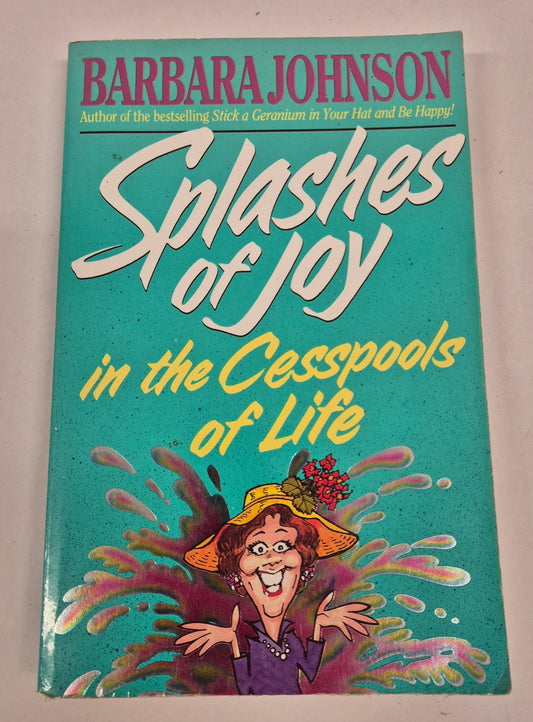 Splashes of Joy in the Cesspools of Life by Barbara Johnson