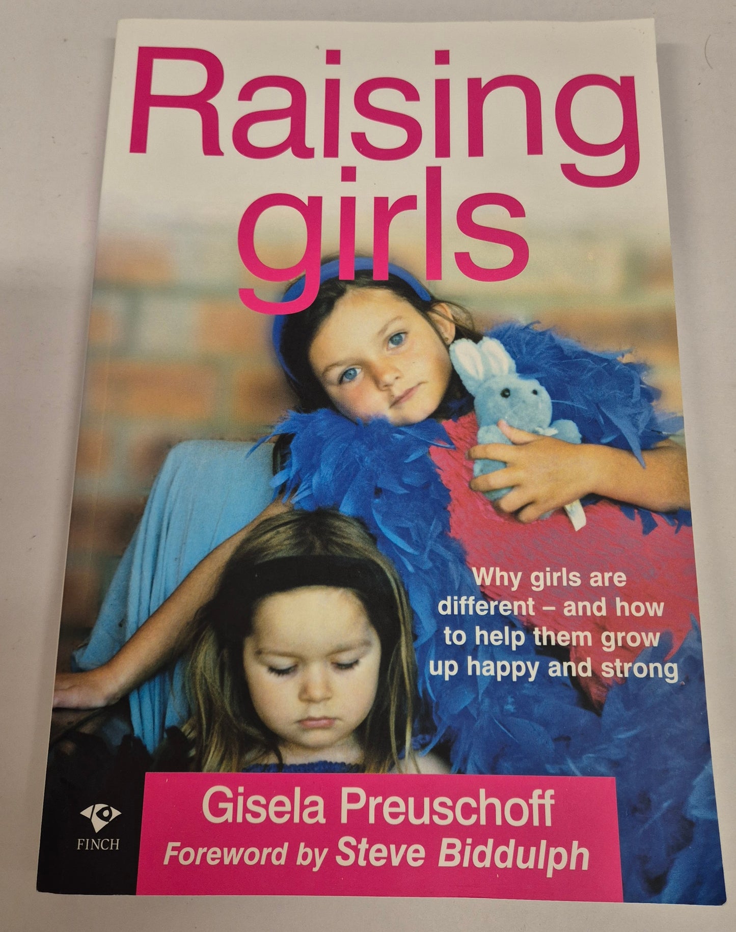 Raising Girls: Why Girls Are Different - and How to Help Them Grow Up Happy and Strong by Gisela Preuschoff