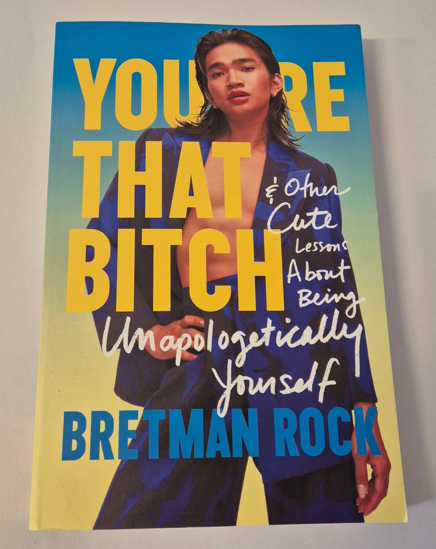 You're That Bitch & Other Lessons About Being Unapologetically Yourself by Bretman Rock