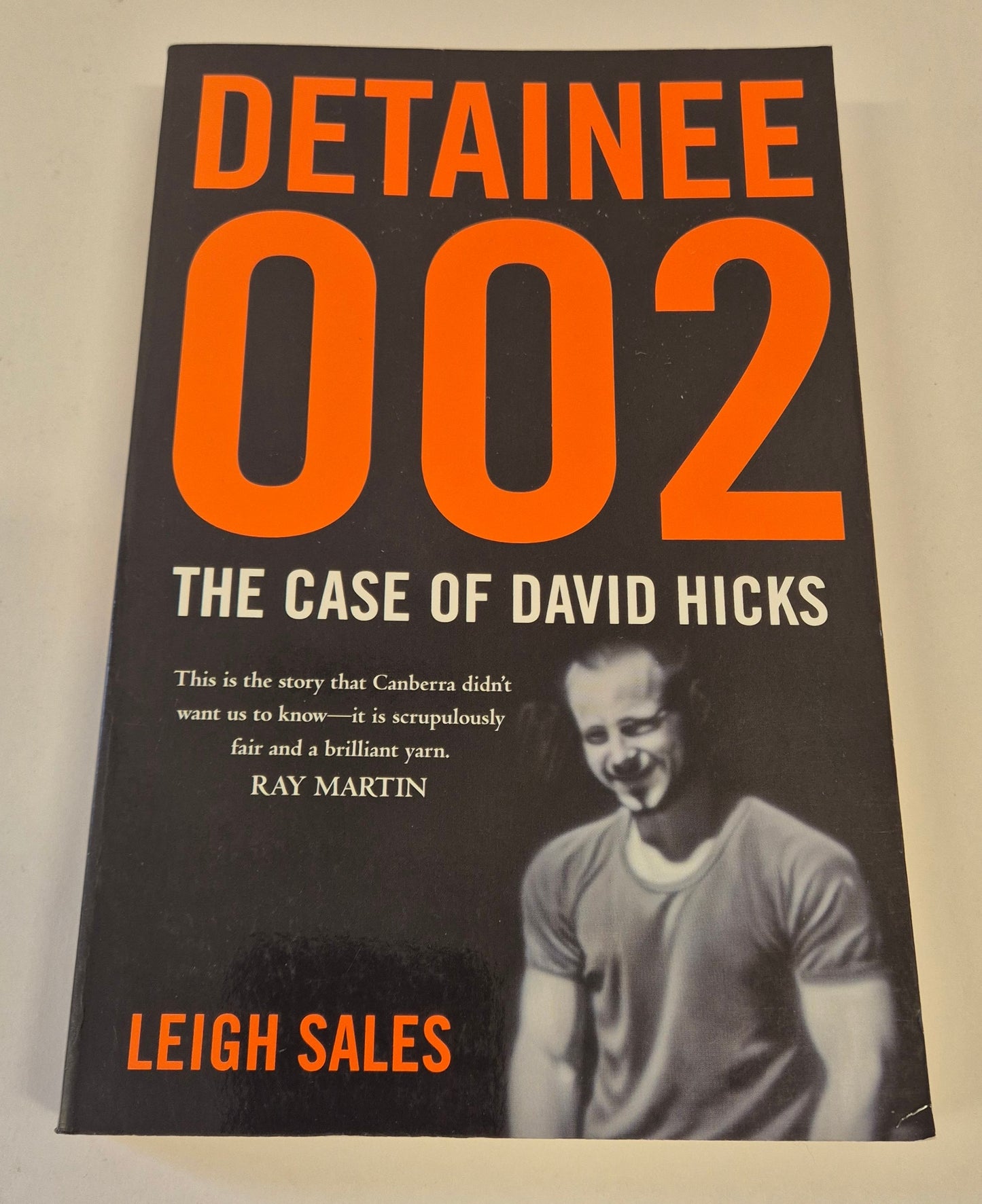 Detainee 002: The Case of David Hicks by Leigh Sales