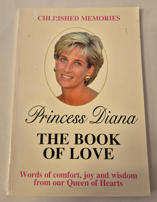 Princess Diana The Book of Love: Words of Comfort, Joy and Wisdom from our Queen of Hearts - Edited by Brian Blackwell