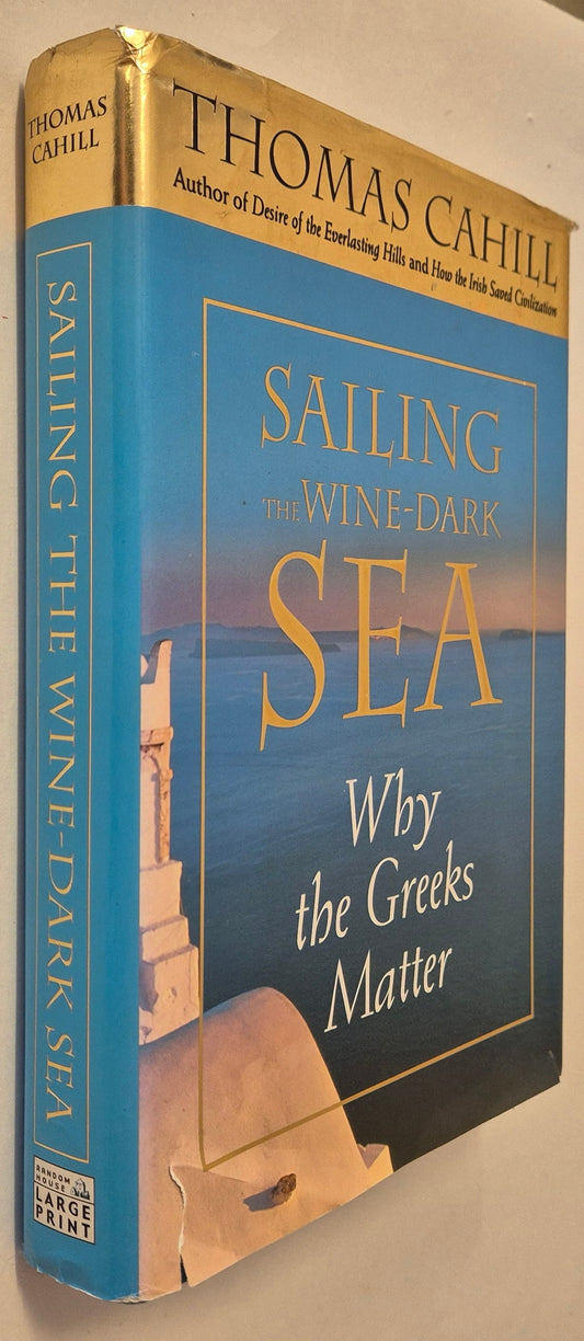 Sailing the Wine-Dark Sea: Why the Greeks Matter (The Hinges of History #4) by Thomas Cahill (Large Print)