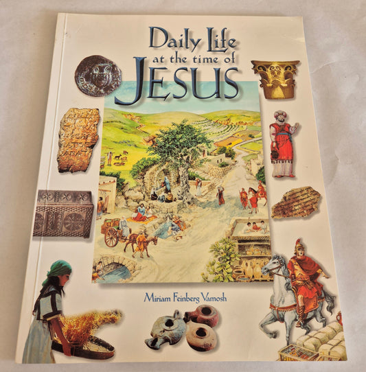 Daily Life at the Time of Jesus by Miriam Feinberg Vamosh
