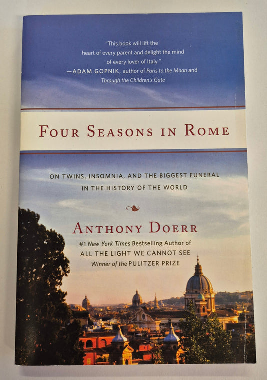 Four Seasons in Rome: On Twins, Insomnia, and the Biggest Funeral in the History of the World by Anthony Doerr