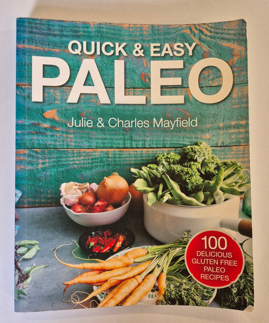 Quick & Easy Paleo: 100+ Delicious Gluten Free Recipes by Julie & Charles Mayfield