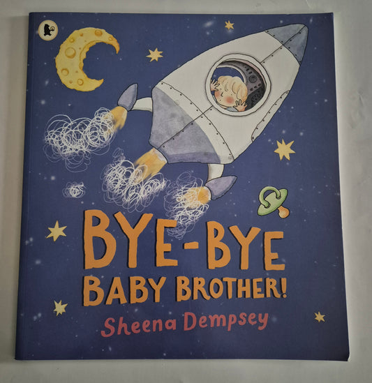 Bye-Bye Baby Brother! by Sheena Dempsey