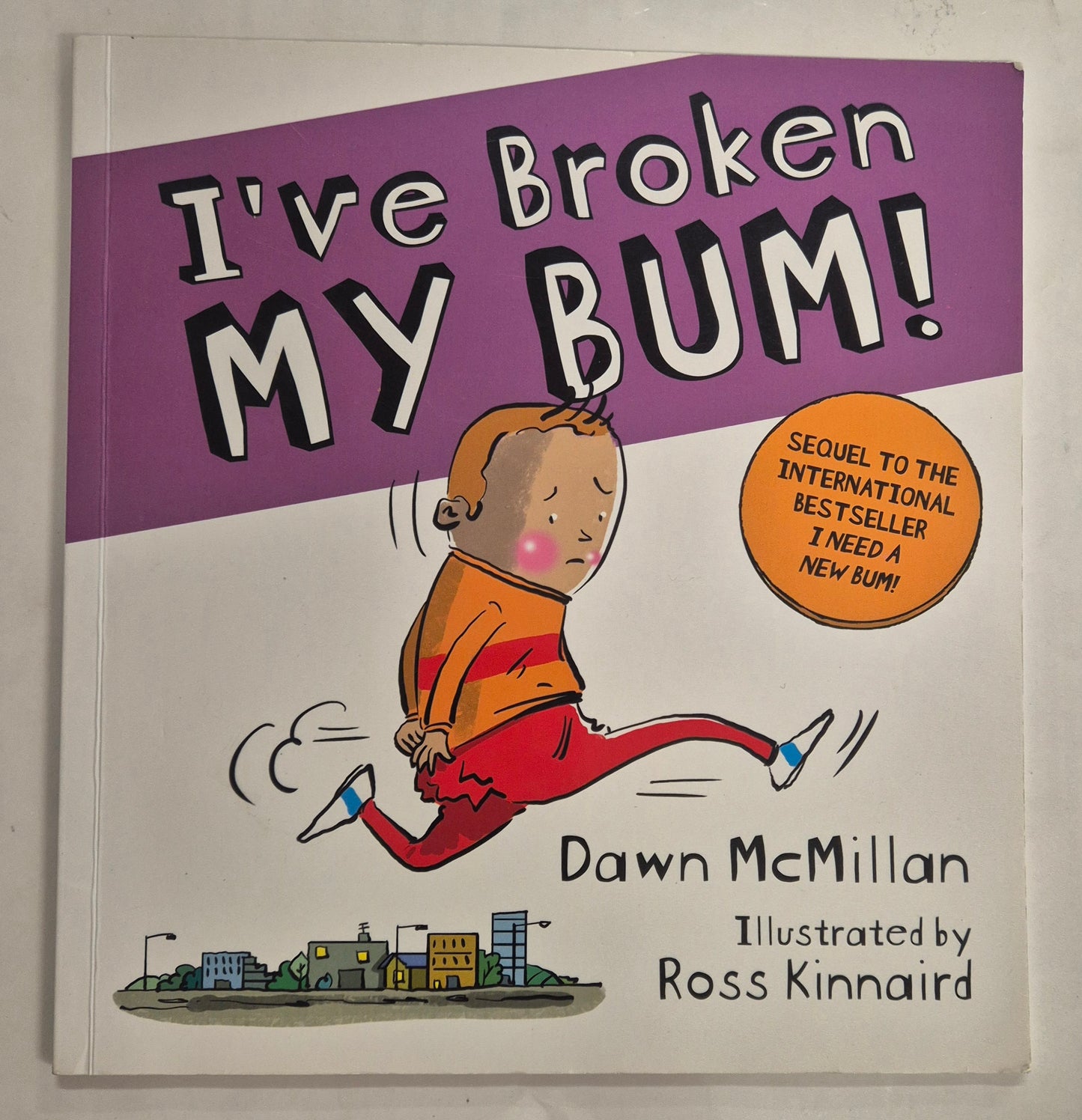 I've Broken My Bum! by Dawn McMillan