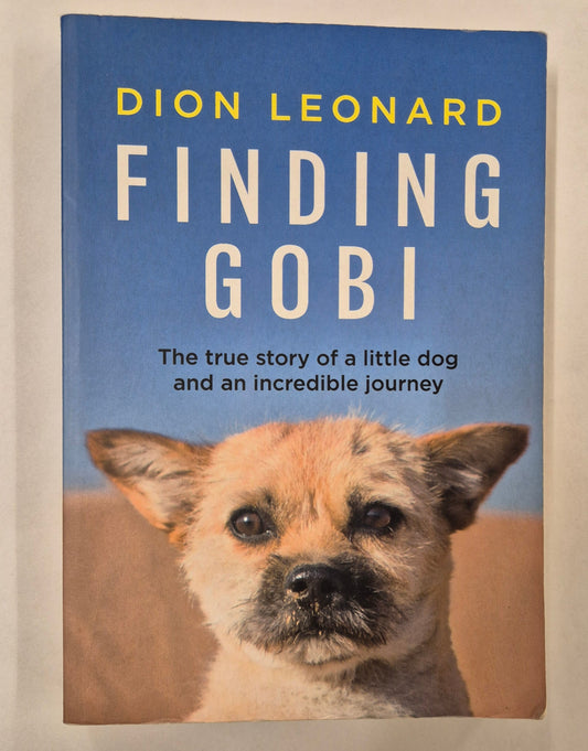 Finding Gobi: The True Story of a Little Dog and an Incredible Journey by Dion Leonard with Craig Borlase
