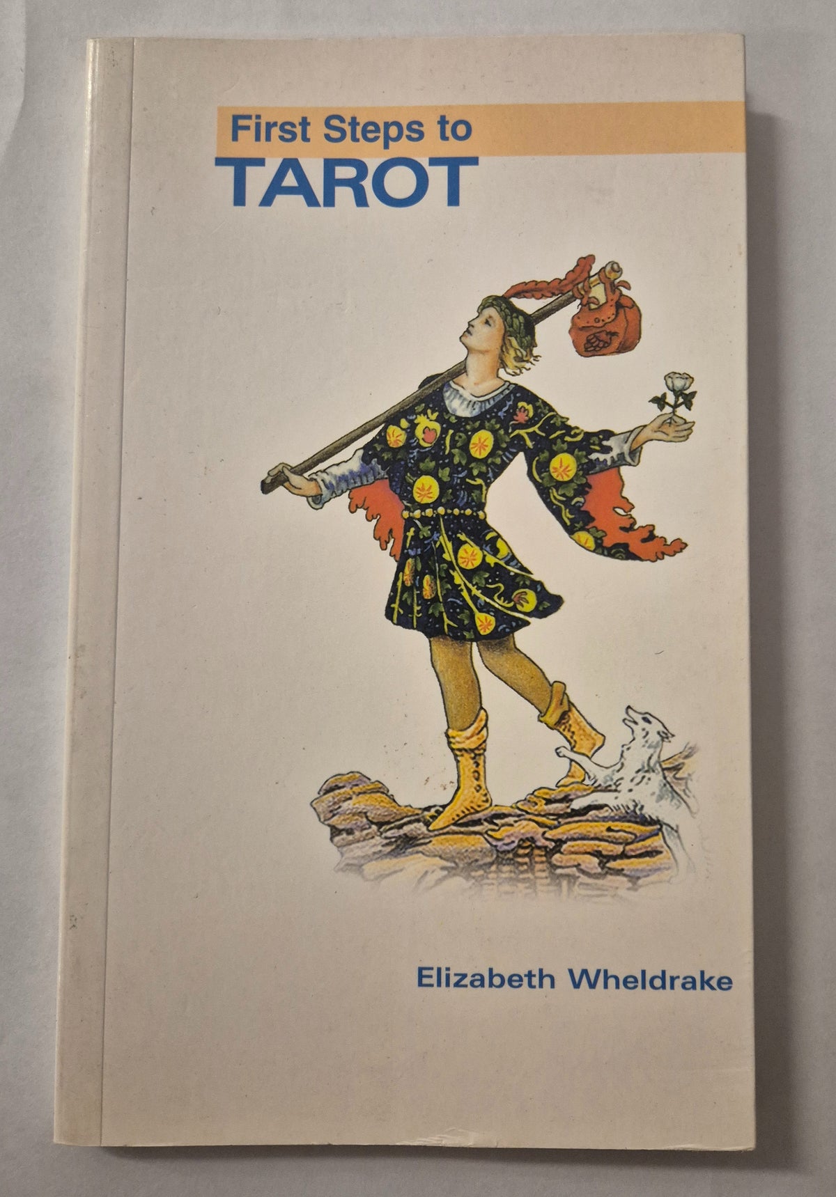 First Steps to Tarot by Elizabeth Wheldrake