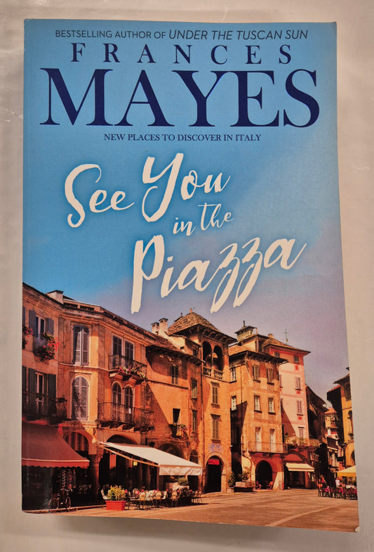 See You in the Piazza by Frances Mayes