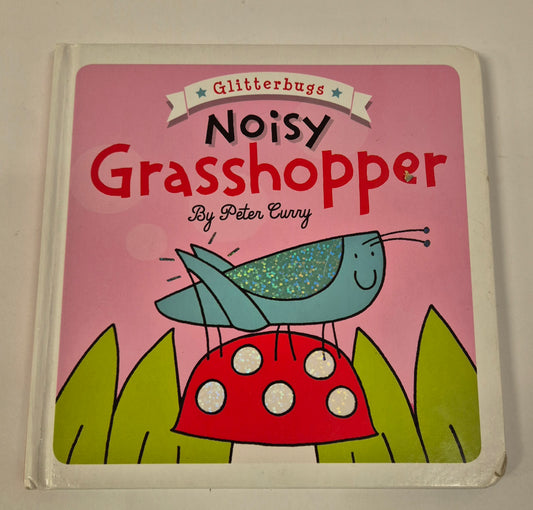 Glitterbugs: Noisy Grasshopper by Peter Curry (Board Book)
