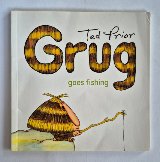 Grug Goes Fishing by Ted Prior