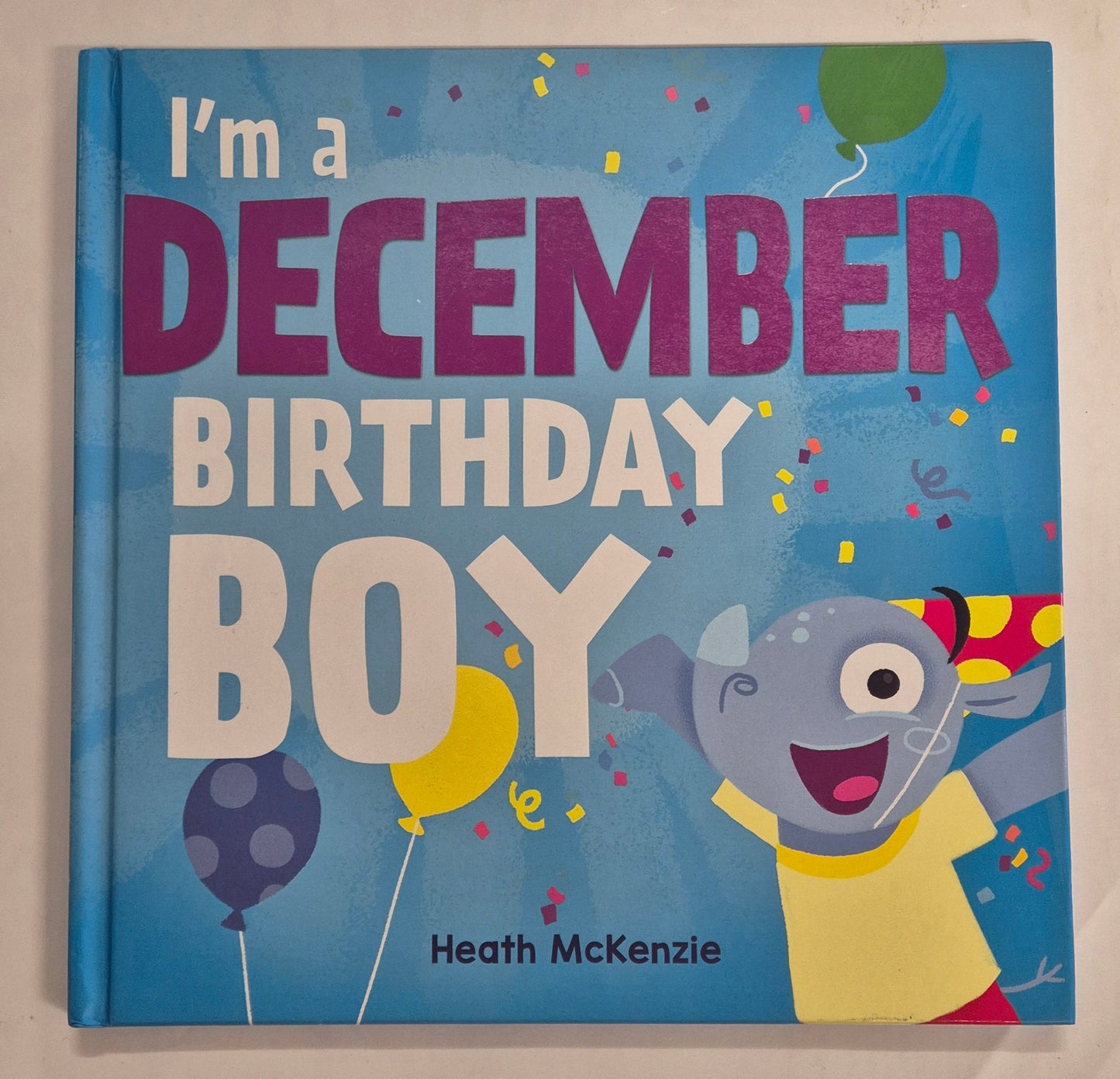I'm a December Birthday Boy by Heath McKenzie
