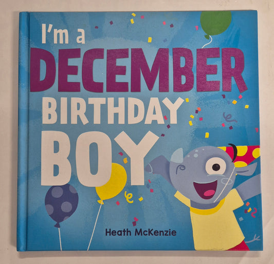 I'm a December Birthday Boy by Heath McKenzie