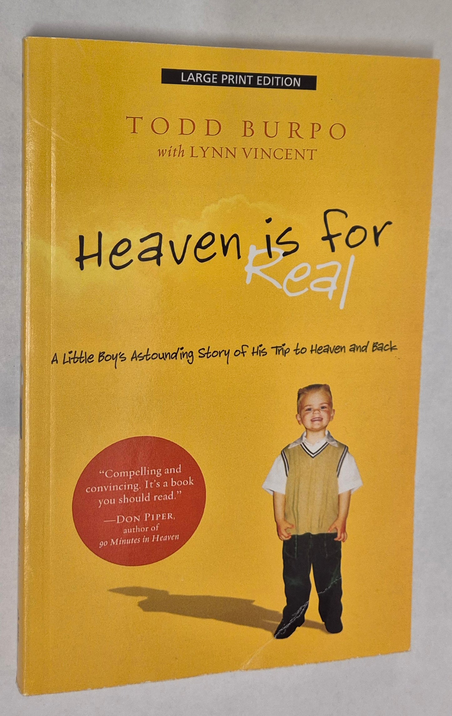 Heaven is for Real: A Little Boy's Astounding Story of His Trip to Heaven and Back (Heaven is For Real #1) by Todd Burpo with Lynn Vincent (Large Print)