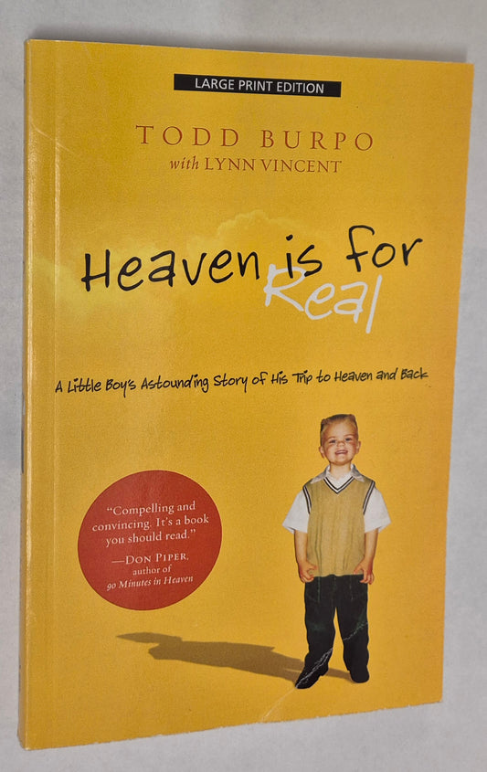 Heaven is for Real: A Little Boy's Astounding Story of His Trip to Heaven and Back (Heaven is For Real #1) by Todd Burpo with Lynn Vincent (Large Print)