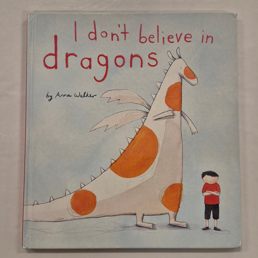 I Don't Believe in Dragons by Anna Walker