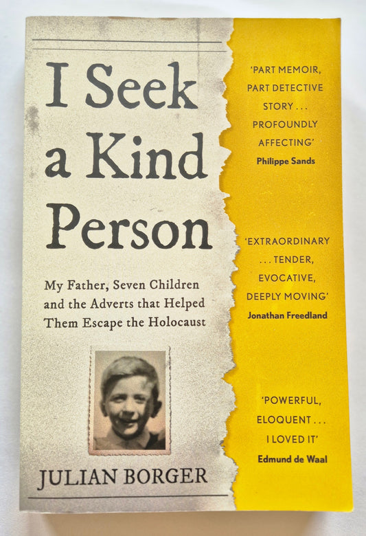 I Seek a Kind Person: My Father, Seven Children and the Adverts that Helped Them Escape the Holocaust by Julian Borger