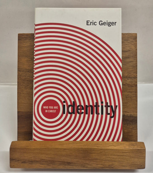 Identity: Who You Are In Christ by Eric Geiger