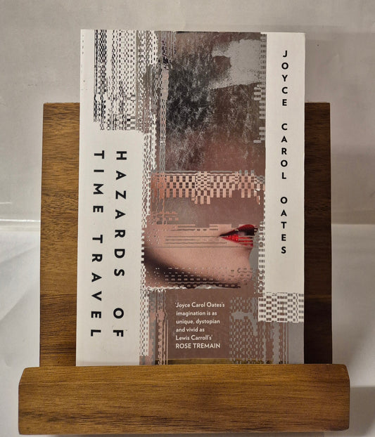 Hazards of Time Travel by Joyce Carol Oates