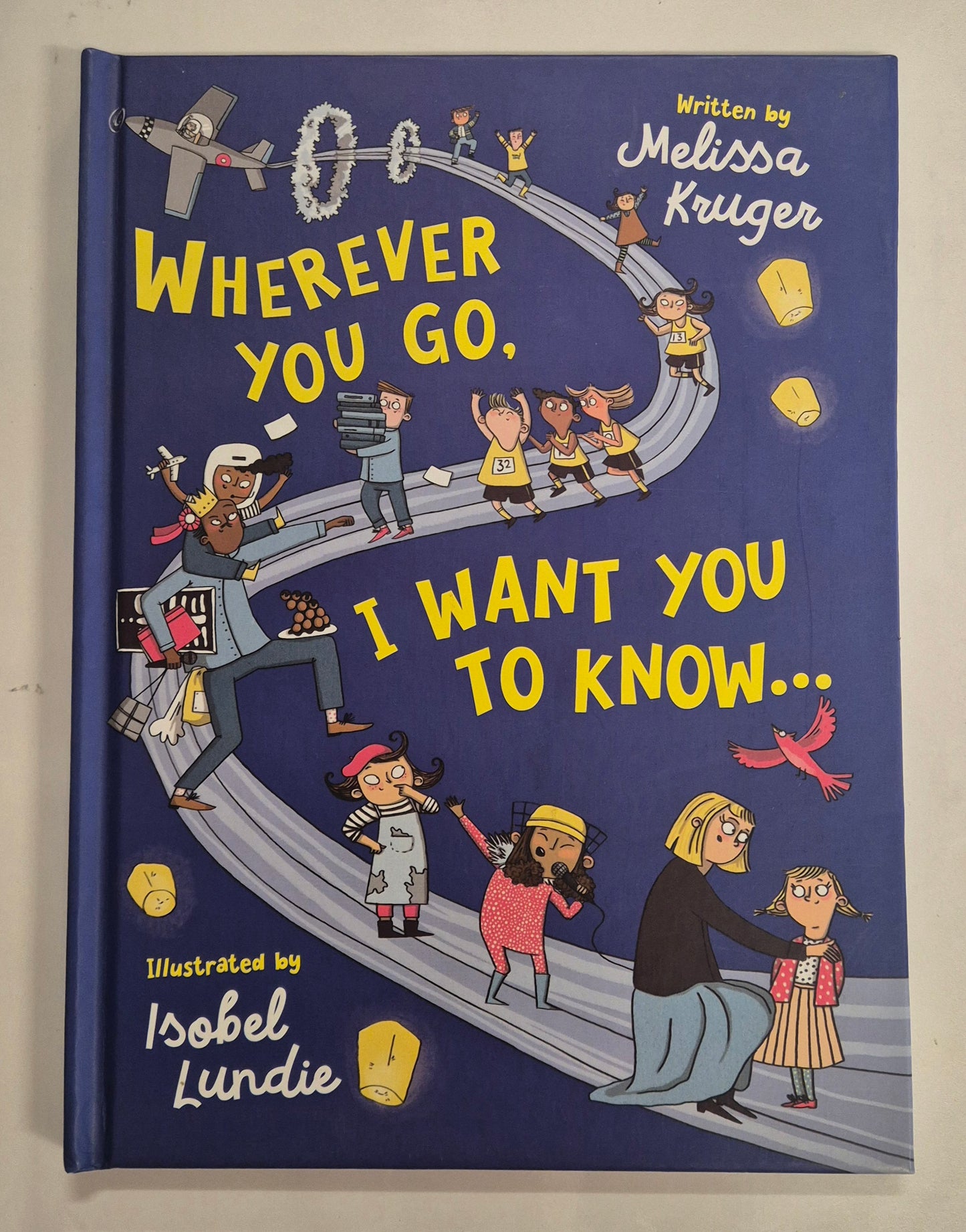 Wherever You Go, I Want You to Know... by Melissa Kruger