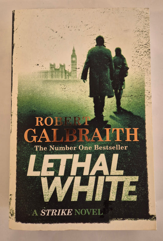 Lethal White (Cormoran Strike #4) by Robert Galbraith (pseudonym for J. K. Rowling)
