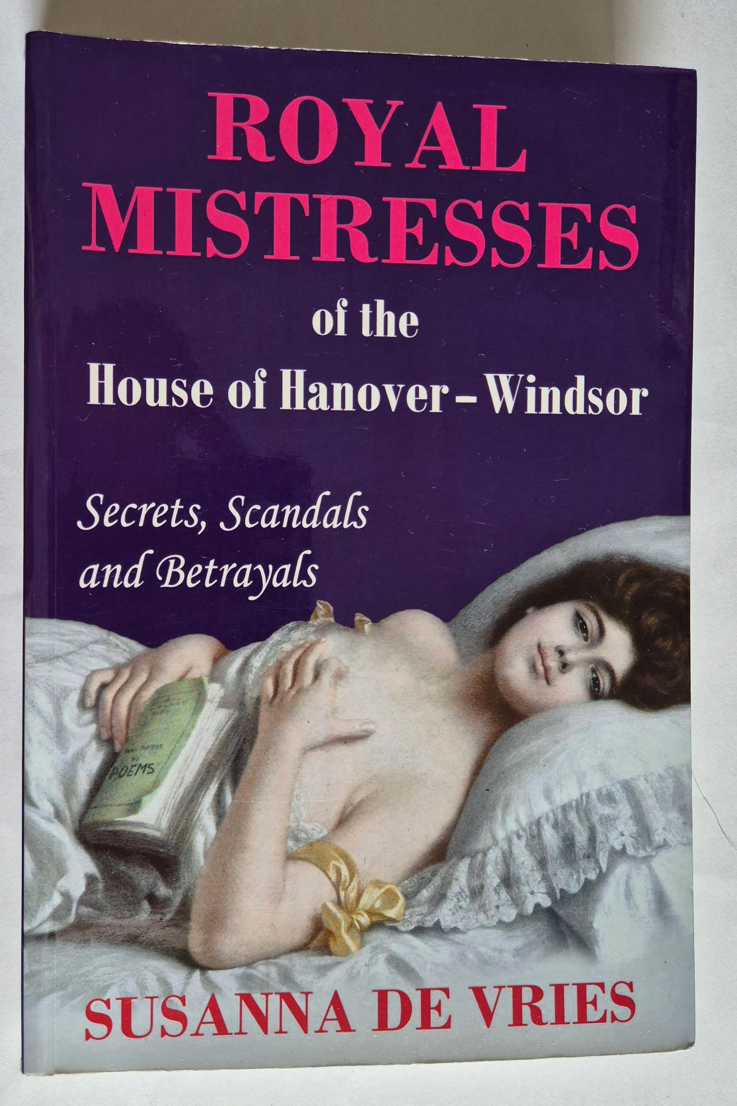 Royal Mistresses of the House of Hanover-Windsor: Secrets, Scandals and Betrayals by Susanna de Vries