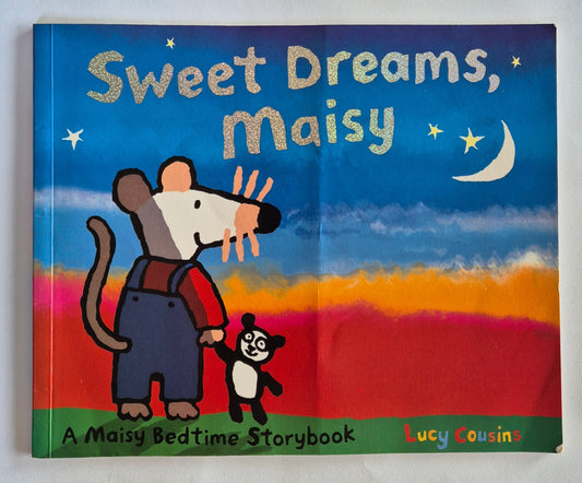 Sweet Dreams Maisy (A Maisy Bedtime Storybook) by Lucy Cousins