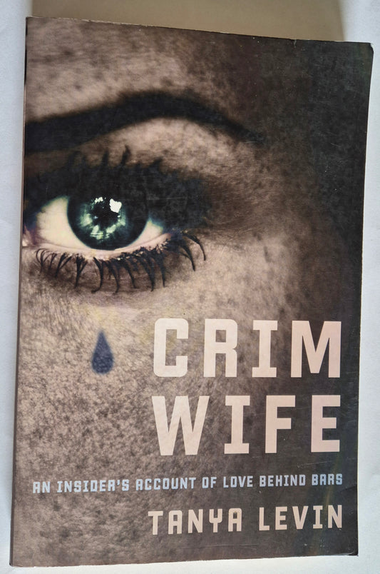 Crimwife: An Insider's Account of Love Behind Bars by Tanya Levin