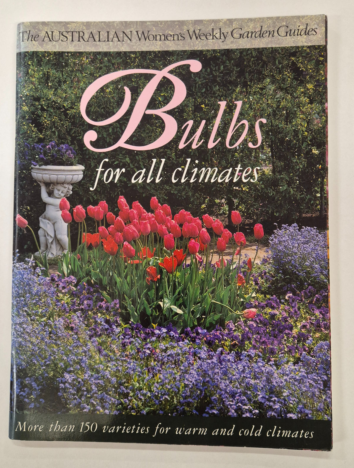 The Australian Women's Weekly Garden Guides: Bulbs for All Climates