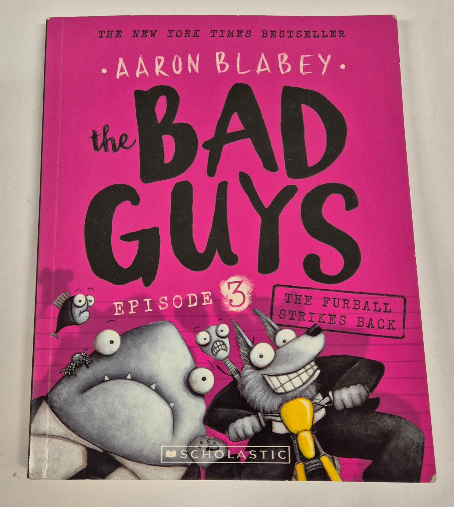 The Bad Guys Episode #3: The Furball Strikes Back by Aaron Blabey