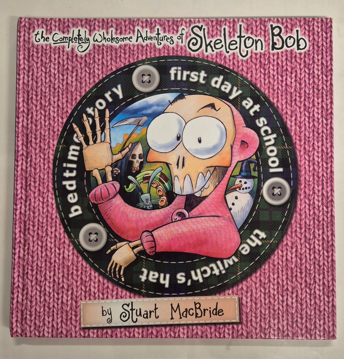 The Completely Wholesome Adventures of Skeleton Bob by Stuart MacBride