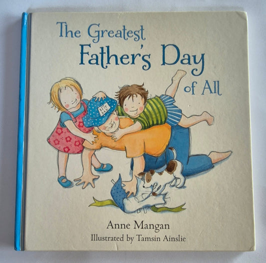 The Greatest Father's Day of All by Anne Mangan