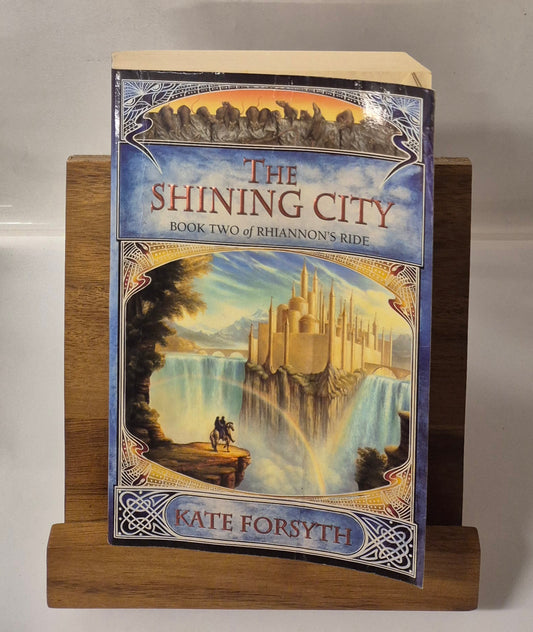 The Shining City (Rhiannon's Ride #2) by Kate Forsyth