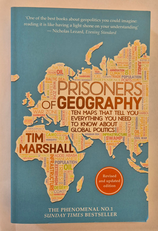 Prisoners of Geography: Ten Maps That Tell You Everything You Need to Know About Global Politics by Tim Marshall