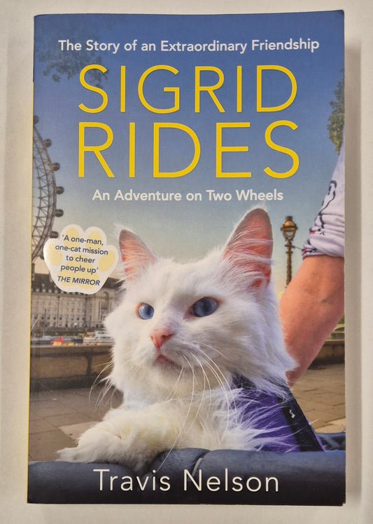 Sigrid Rides:The Story of an Extraordinary Friendship. An Adventure on Two Wheels by Travis Nelson