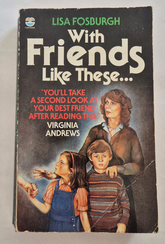With Friends Like These by Liza Fosburgh (Liza Fosburgh)
