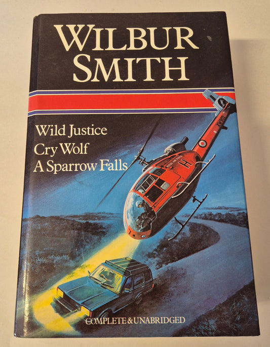 Omnibus: Wild Justice + Cry Wolf + A Sparrow Falls (Courtney publication order #3) by Wilbur Smith