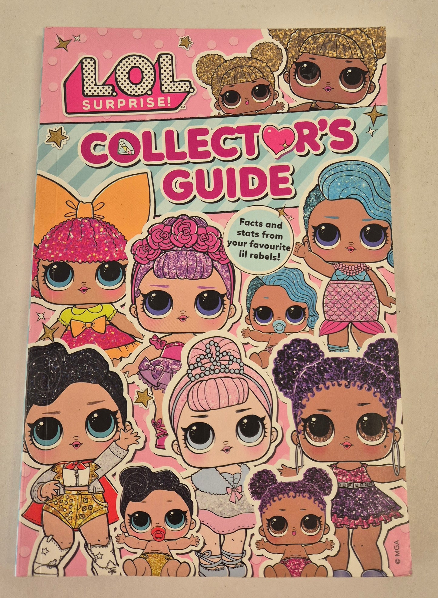 L.O.L. Surprise! - Collector's Guide: Facts and Stats From Your Favourite Lil Rebels!