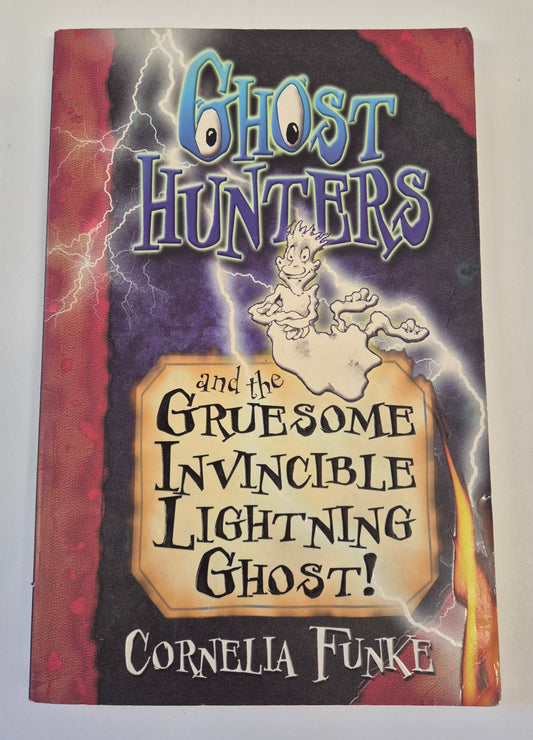 Ghosthunters and the Gruesome Invincible Lightning Ghost! (Ghosthunters #2) by Cornelia Funke