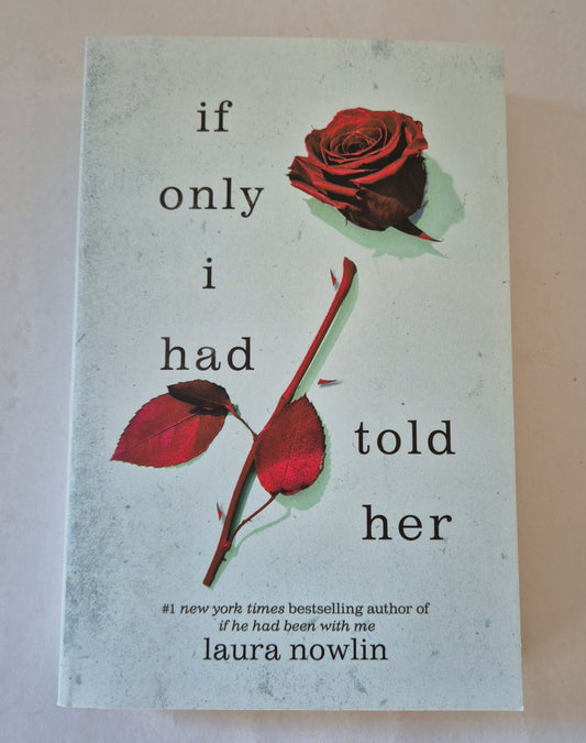 If Only I Had Told Her (If He Had Been With Me #2) by Laura Nowlin