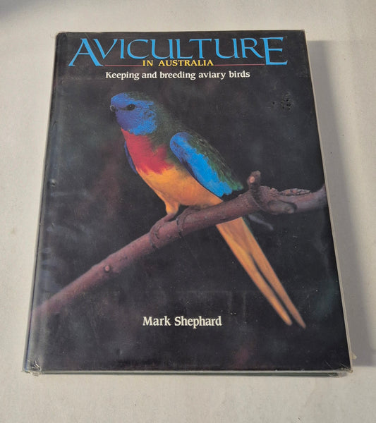Aviculture in Australia: Keeping and Breeding Aviary Birds by Mark Shephard