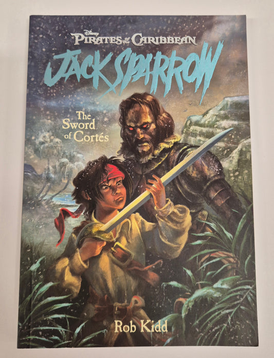 The Sword of Cortes (The Pirates of the Caribbean: Jack Sparrow #4) by Rob Kidd