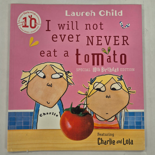 Charlie & Lola: I Will Not Ever Never Eat a Tomato by Lauren Child